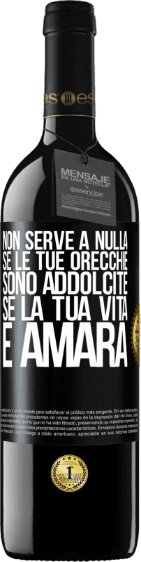 39,95 € Spedizione Gratuita | Vino rosso Edizione RED MBE Riserva Non serve a nulla se le tue orecchie sono addolcite se la tua vita è amara Etichetta Nera. Etichetta personalizzabile Riserva 12 Mesi Raccogliere 2016 Tempranillo