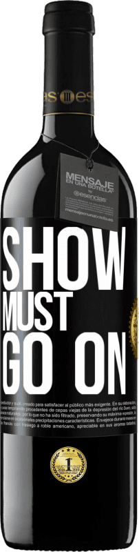 39,95 € | Red Wine RED Edition MBE Reserve The show must go on Black Label. Customizable label Reserve 12 Months Harvest 2015 Tempranillo