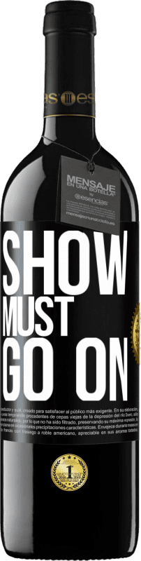 39,95 € | Red Wine RED Edition MBE Reserve The show must go on Black Label. Customizable label Reserve 12 Months Harvest 2016 Tempranillo
