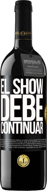 39,95 € | Vino Tinto Edición RED MBE Reserva El show debe continuar Etiqueta Negra. Etiqueta personalizable Reserva 12 Meses Cosecha 2014 Tempranillo