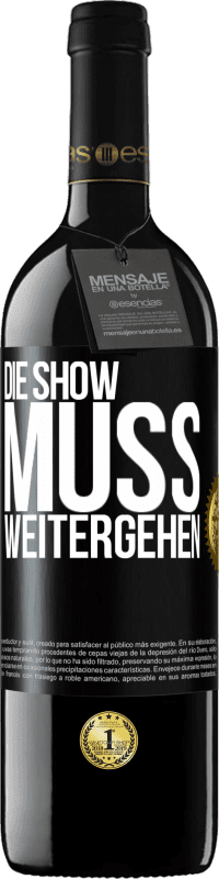 39,95 € | Rotwein RED Ausgabe MBE Reserve Die Show muss weitergehen Schwarzes Etikett. Anpassbares Etikett Reserve 12 Monate Ernte 2015 Tempranillo