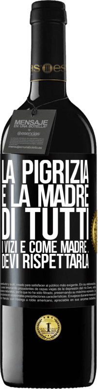 39,95 € Spedizione Gratuita | Vino rosso Edizione RED MBE Riserva La pigrizia è la madre di tutti i vizi e come madre ... devi rispettarla Etichetta Nera. Etichetta personalizzabile Riserva 12 Mesi Raccogliere 2016 Tempranillo