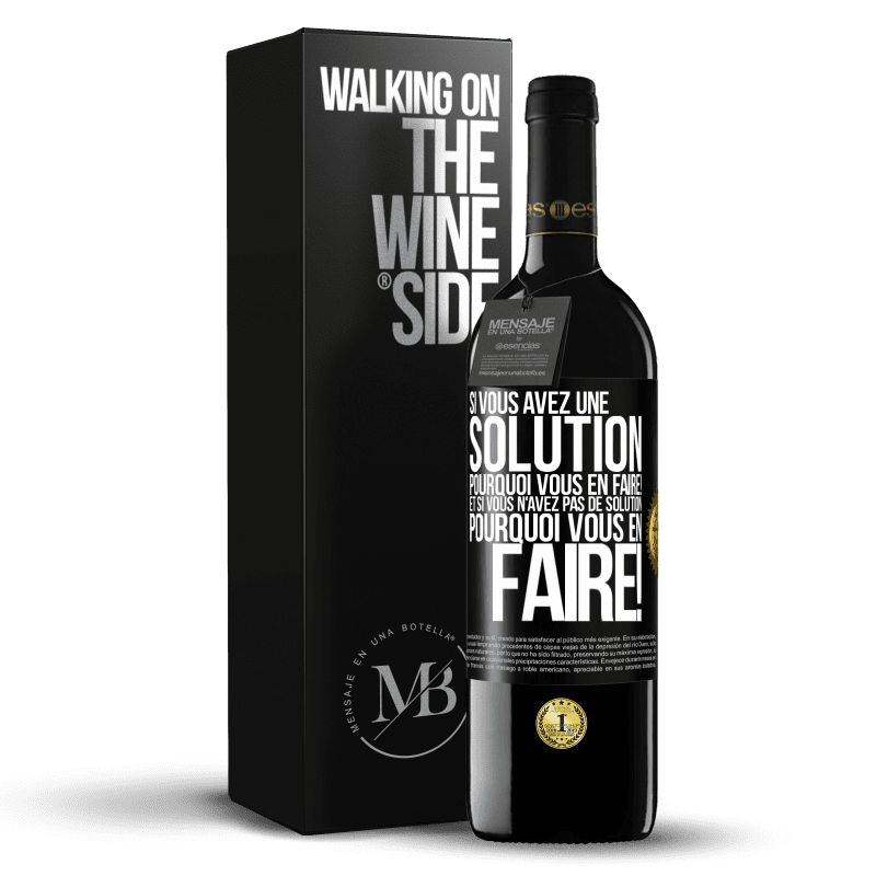 39,95 € Envoi gratuit | Vin rouge Édition RED MBE Réserve Si vous avez une solution, pourquoi vous en faire! Et si vous n'avez pas de solution, pourquoi vous en faire! Étiquette Noire. Étiquette personnalisable Réserve 12 Mois Récolte 2015 Tempranillo