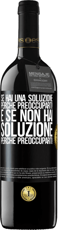 39,95 € Spedizione Gratuita | Vino rosso Edizione RED MBE Riserva Se hai una soluzione, perché preoccuparti! E se non hai soluzione, perché preoccuparti! Etichetta Nera. Etichetta personalizzabile Riserva 12 Mesi Raccogliere 2016 Tempranillo