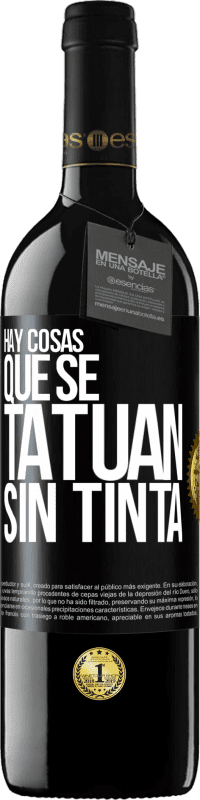39,95 € Envío gratis | Vino Tinto Edición RED MBE Reserva Hay cosas que se tatúan sin tinta Etiqueta Negra. Etiqueta personalizable Reserva 12 Meses Cosecha 2016 Tempranillo