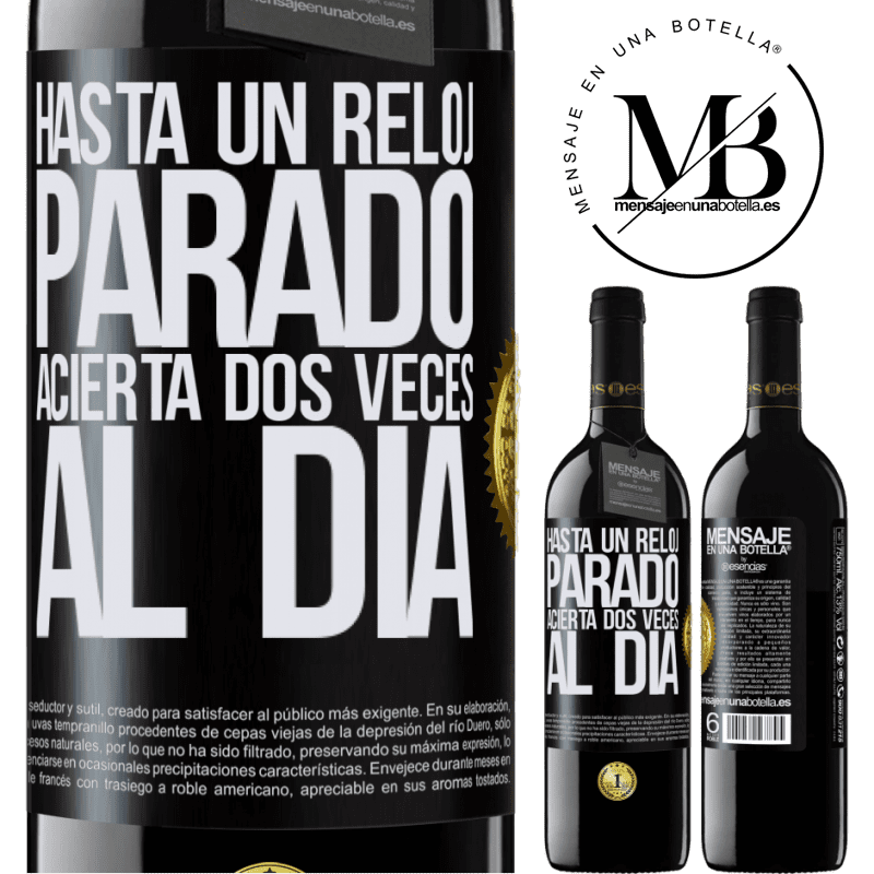 39,95 € Envío gratis | Vino Tinto Edición RED MBE Reserva Hasta un reloj parado acierta dos veces al día Etiqueta Negra. Etiqueta personalizable Reserva 12 Meses Cosecha 2014 Tempranillo