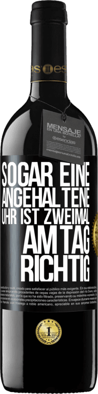 39,95 € | Rotwein RED Ausgabe MBE Reserve Sogar eine angehaltene Uhr ist zweimal am Tag richtig Schwarzes Etikett. Anpassbares Etikett Reserve 12 Monate Ernte 2015 Tempranillo