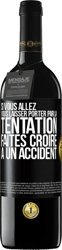 39,95 € Envoi gratuit | Vin rouge Édition RED MBE Réserve Si vous allez vous laisser porter par la tentation, faites croire à un accident Étiquette Noire. Étiquette personnalisable Réserve 12 Mois Récolte 2016 Tempranillo