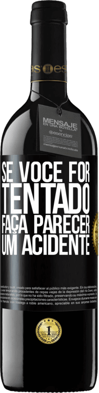 39,95 € Envio grátis | Vinho tinto Edição RED MBE Reserva Se você for tentado, faça parecer um acidente Etiqueta Preta. Etiqueta personalizável Reserva 12 Meses Colheita 2015 Tempranillo