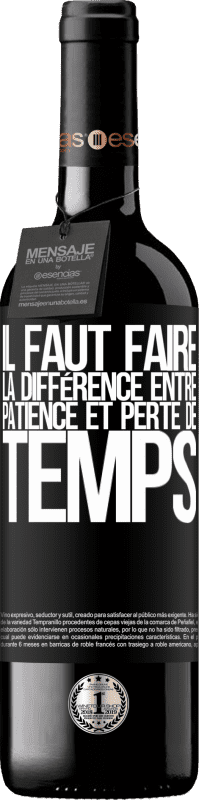39,95 € | Vin rouge Édition RED MBE Réserve Il faut faire la différence entre patience et perte de temps Étiquette Noire. Étiquette personnalisable Réserve 12 Mois Récolte 2015 Tempranillo