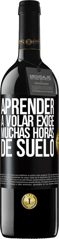 39,95 € | Vino Tinto Edición RED MBE Reserva Aprender a volar exige muchas horas de suelo Etiqueta Negra. Etiqueta personalizable Reserva 12 Meses Cosecha 2014 Tempranillo