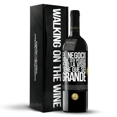 «El negocio puede ser pequeño, pero la visión tiene que ser grande» Edición RED MBE Reserva