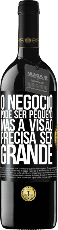 39,95 € | Vinho tinto Edição RED MBE Reserva O negócio pode ser pequeno, mas a visão precisa ser grande Etiqueta Preta. Etiqueta personalizável Reserva 12 Meses Colheita 2016 Tempranillo