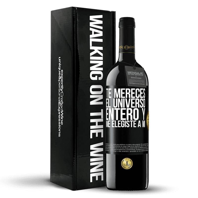 39,95 € Envío gratis | Vino Tinto Edición RED MBE Reserva Te mereces el universo entero y me elegiste a mí Etiqueta Negra. Etiqueta personalizable Reserva 12 Meses Cosecha 2016 Tempranillo
