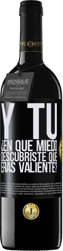 39,95 € | Vino Tinto Edición RED MBE Reserva Y tú, ¿En qué miedo descubriste que eras valiente? Etiqueta Negra. Etiqueta personalizable Reserva 12 Meses Cosecha 2015 Tempranillo