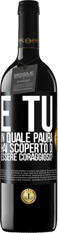 39,95 € | Vino rosso Edizione RED MBE Riserva E tu, in quale paura hai scoperto di essere coraggioso? Etichetta Nera. Etichetta personalizzabile Riserva 12 Mesi Raccogliere 2015 Tempranillo