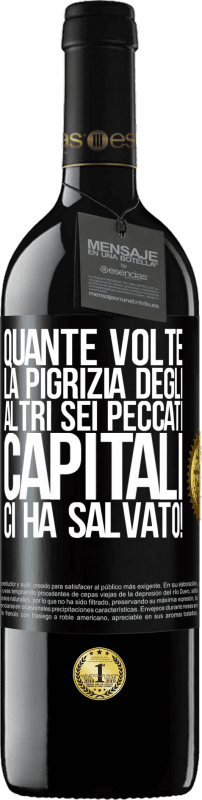 «quante volte la pigrizia degli altri sei peccati capitali ci ha salvato!» Edizione RED MBE Riserva