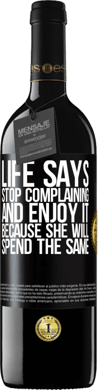 «Life says stop complaining and enjoy it, because she will spend the same» RED Edition MBE Reserve