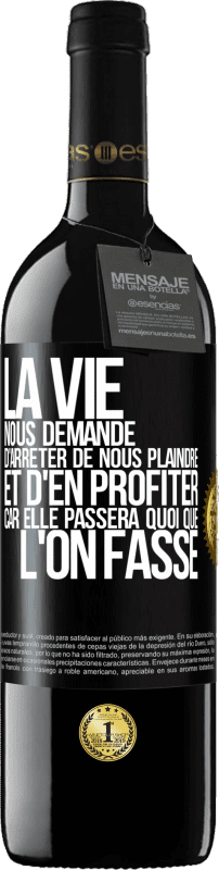 39,95 € Envoi gratuit | Vin rouge Édition RED MBE Réserve La vie nous demande d'arrêter de nous plaindre et d'en profiter car elle passera quoi que l'on fasse Étiquette Noire. Étiquette personnalisable Réserve 12 Mois Récolte 2016 Tempranillo
