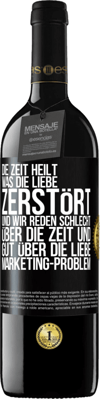 «Die Zeit heilt, was die Liebe zerstört. Und wir reden schlecht über die Zeit und gut über die Liebe. Marketing-Problem» RED Ausgabe MBE Reserve