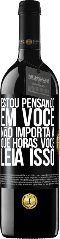 39,95 € | Vinho tinto Edição RED MBE Reserva Estou pensando em você ... Não importa a que horas você leia isso Etiqueta Preta. Etiqueta personalizável Reserva 12 Meses Colheita 2014 Tempranillo