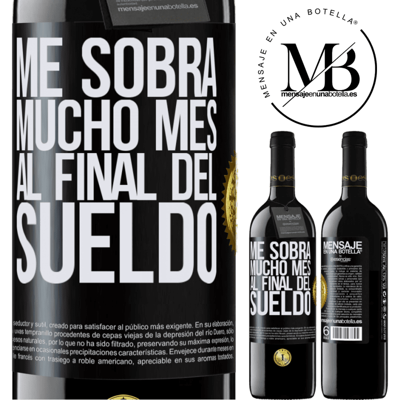 39,95 € Envío gratis | Vino Tinto Edición RED MBE Reserva Me sobra mucho mes al final del sueldo Etiqueta Negra. Etiqueta personalizable Reserva 12 Meses Cosecha 2015 Tempranillo