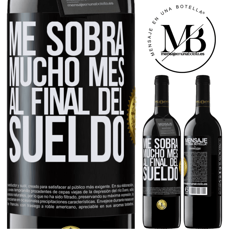 39,95 € Envío gratis | Vino Tinto Edición RED MBE Reserva Me sobra mucho mes al final del sueldo Etiqueta Negra. Etiqueta personalizable Reserva 12 Meses Cosecha 2016 Tempranillo