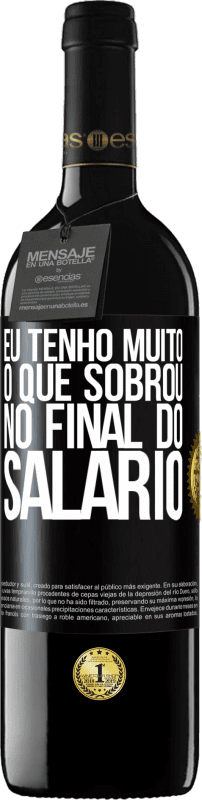 39,95 € | Vinho tinto Edição RED MBE Reserva Eu tenho muito o que sobrou no final do salário Etiqueta Preta. Etiqueta personalizável Reserva 12 Meses Colheita 2015 Tempranillo