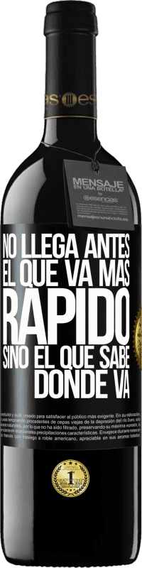 39,95 € Envío gratis | Vino Tinto Edición RED MBE Reserva No llega antes el que va más rápido, sino el que sabe dónde va Etiqueta Negra. Etiqueta personalizable Reserva 12 Meses Cosecha 2016 Tempranillo