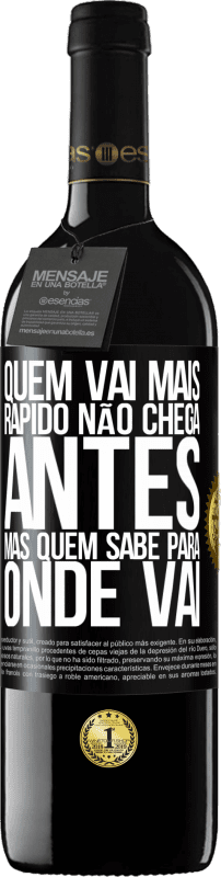 39,95 € Envio grátis | Vinho tinto Edição RED MBE Reserva Quem vai mais rápido não chega antes, mas quem sabe para onde vai Etiqueta Preta. Etiqueta personalizável Reserva 12 Meses Colheita 2016 Tempranillo