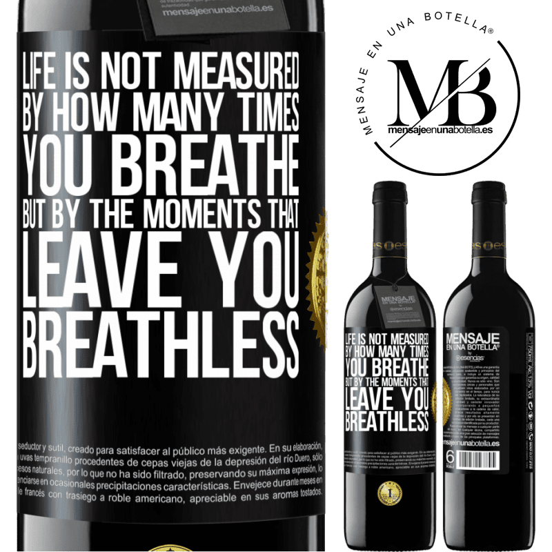 24,95 € Free Shipping | Red Wine RED Edition Crianza 6 Months Life is not measured by how many times you breathe but by the moments that leave you breathless Black Label. Customizable label Aging in oak barrels 6 Months Harvest 2019 Tempranillo