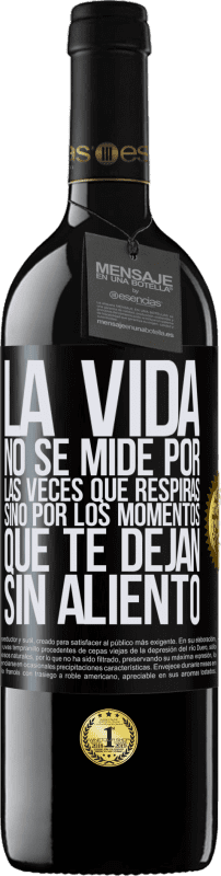 Envío gratis | Vino Tinto Edición RED MBE Reserva La vida no se mide por las veces que respiras sino por los momentos que te dejan sin aliento Etiqueta Negra. Etiqueta personalizable Reserva 12 Meses Cosecha 2014 Tempranillo