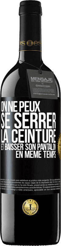 39,95 € Envoi gratuit | Vin rouge Édition RED MBE Réserve On ne peux se serrer la ceinture et baisser son pantalon en même temps Étiquette Noire. Étiquette personnalisable Réserve 12 Mois Récolte 2015 Tempranillo