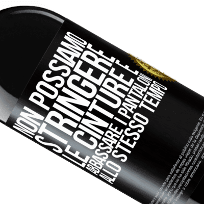 Espressioni Uniche e Personali. «Non possiamo stringere le cinture e abbassare i pantaloni allo stesso tempo» Edizione RED MBE Riserva