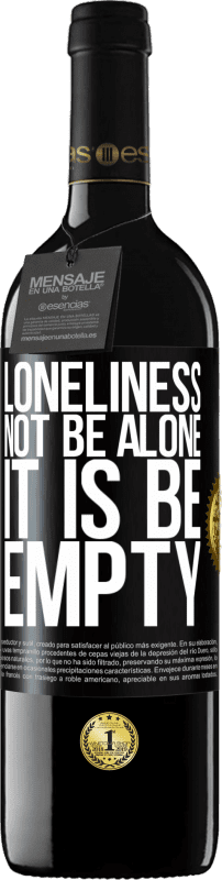 «Loneliness not be alone, it is be empty» RED Edition MBE Reserve