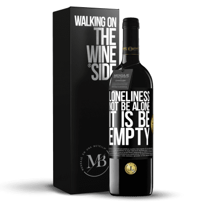 «Loneliness not be alone, it is be empty» RED Edition MBE Reserve
