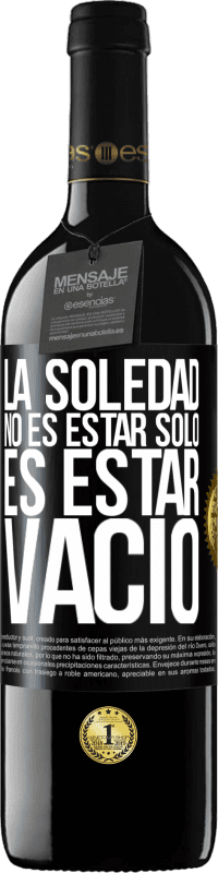«La soledad no es estar solo, es estar vacío» Edición RED MBE Reserva