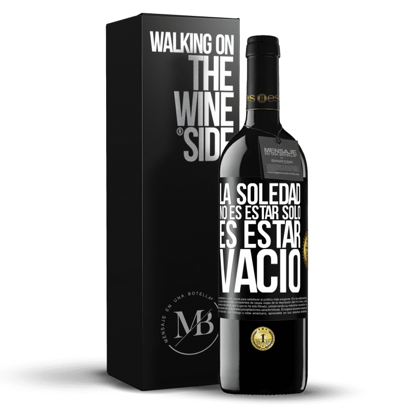 39,95 € Envío gratis | Vino Tinto Edición RED MBE Reserva La soledad no es estar solo, es estar vacío Etiqueta Negra. Etiqueta personalizable Reserva 12 Meses Cosecha 2016 Tempranillo