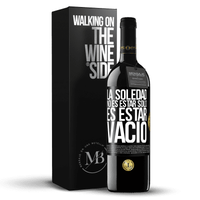 «La soledad no es estar solo, es estar vacío» Edición RED MBE Reserva