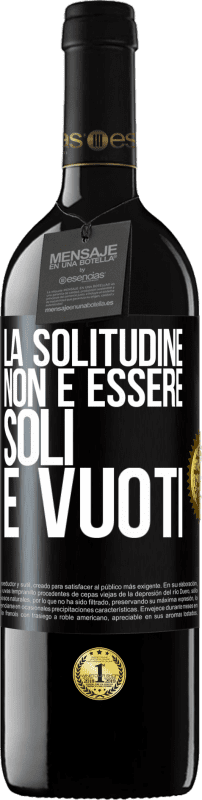 Spedizione Gratuita | Vino rosso Edizione RED MBE Riserva La solitudine non è essere soli, è vuoti Etichetta Nera. Etichetta personalizzabile Riserva 12 Mesi Raccogliere 2014 Tempranillo