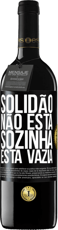 Envio grátis | Vinho tinto Edição RED MBE Reserva Solidão não está sozinha, está vazia Etiqueta Preta. Etiqueta personalizável Reserva 12 Meses Colheita 2014 Tempranillo