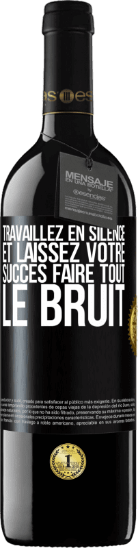 39,95 € Envoi gratuit | Vin rouge Édition RED MBE Réserve Travaillez en silence et laissez votre succès faire tout le bruit Étiquette Noire. Étiquette personnalisable Réserve 12 Mois Récolte 2015 Tempranillo