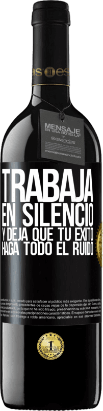«Trabaja en silencio, y deja que tu éxito haga todo el ruido» Edición RED MBE Reserva