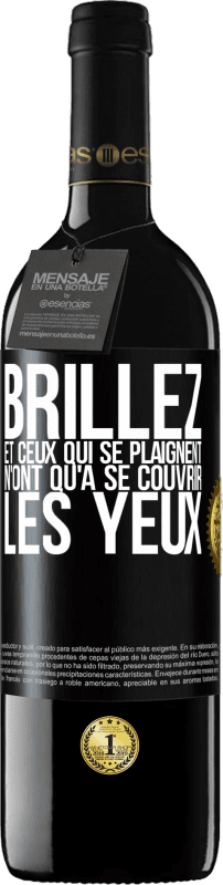 39,95 € | Vin rouge Édition RED MBE Réserve Brillez et ceux qui se plaignent n'ont qu'à se couvrir les yeux Étiquette Noire. Étiquette personnalisable Réserve 12 Mois Récolte 2015 Tempranillo