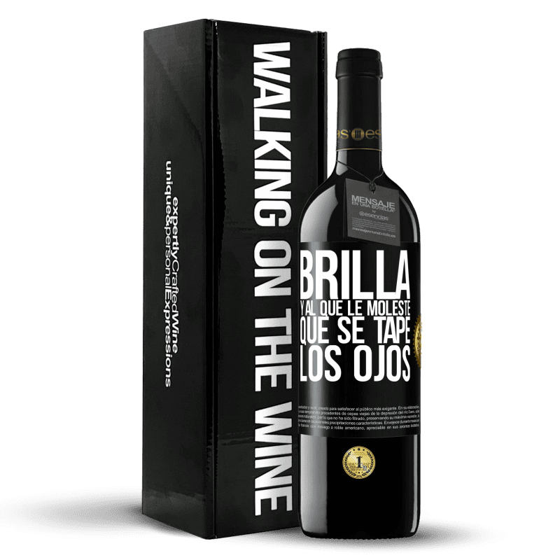39,95 € Envío gratis | Vino Tinto Edición RED MBE Reserva Brilla y al que le moleste, que se tape los ojos Etiqueta Negra. Etiqueta personalizable Reserva 12 Meses Cosecha 2016 Tempranillo