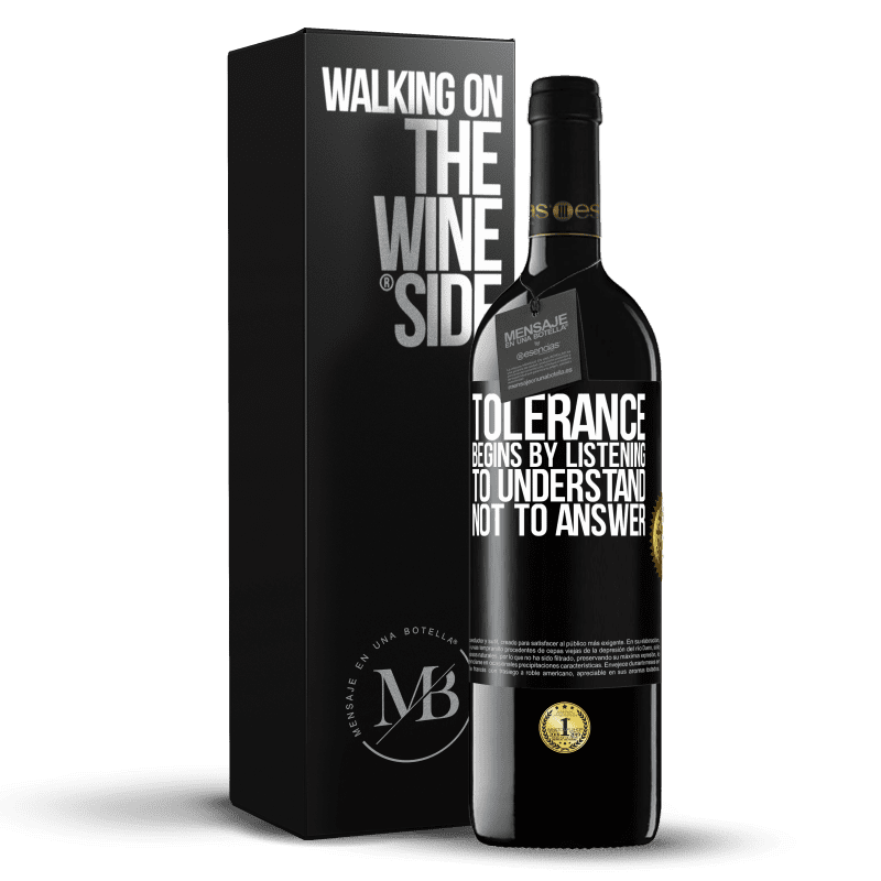 24,95 € Free Shipping | Red Wine RED Edition Crianza 6 Months Tolerance begins by listening to understand, not to answer Black Label. Customizable label Aging in oak barrels 6 Months Harvest 2019 Tempranillo