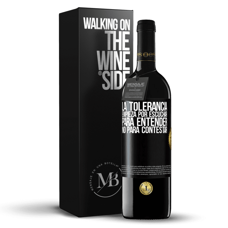 39,95 € Envío gratis | Vino Tinto Edición RED MBE Reserva La tolerancia empieza por escuchar para entender, no para contestar Etiqueta Negra. Etiqueta personalizable Reserva 12 Meses Cosecha 2016 Tempranillo