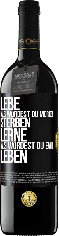 39,95 € Kostenloser Versand | Rotwein RED Ausgabe MBE Reserve Lebe, als würdest du morgen sterben. Lerne, als würdest du ewig leben Schwarzes Etikett. Anpassbares Etikett Reserve 12 Monate Ernte 2016 Tempranillo
