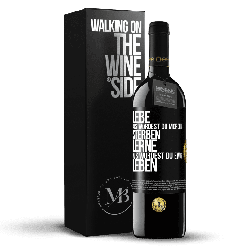 39,95 € Kostenloser Versand | Rotwein RED Ausgabe MBE Reserve Lebe, als würdest du morgen sterben. Lerne, als würdest du ewig leben Schwarzes Etikett. Anpassbares Etikett Reserve 12 Monate Ernte 2016 Tempranillo