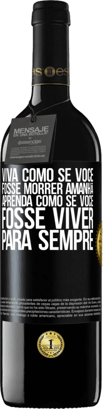39,95 € Envio grátis | Vinho tinto Edição RED MBE Reserva Viva como se você fosse morrer amanhã. Aprenda como se você fosse viver para sempre Etiqueta Preta. Etiqueta personalizável Reserva 12 Meses Colheita 2016 Tempranillo
